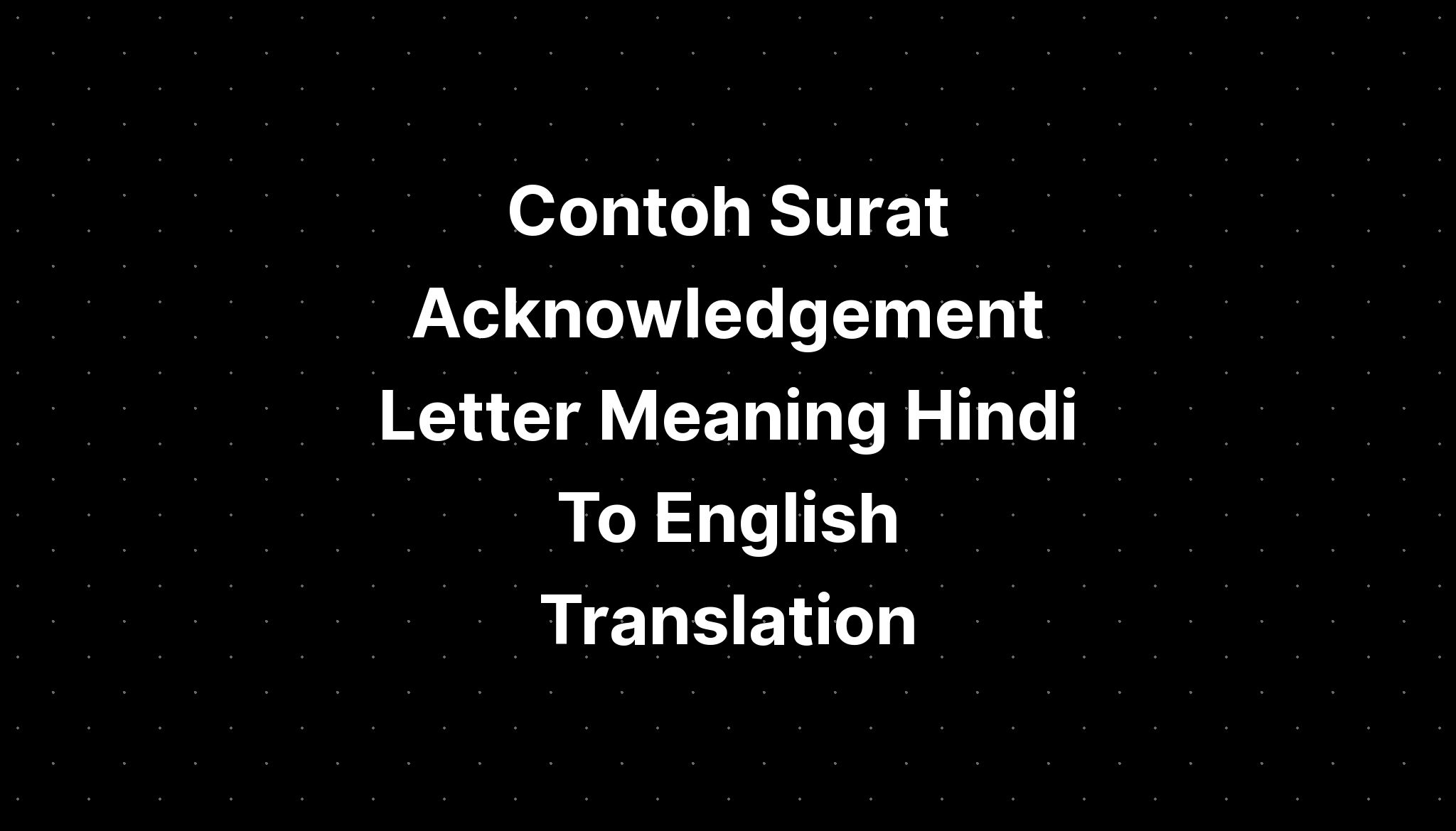 Contoh Surat Acknowledgement Letter Meaning Hindi To English